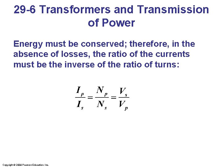 29 -6 Transformers and Transmission of Power Energy must be conserved; therefore, in the