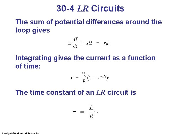 30 -4 LR Circuits The sum of potential differences around the loop gives Integrating