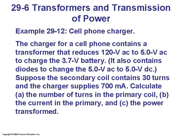 29 -6 Transformers and Transmission of Power Example 29 -12: Cell phone charger. The