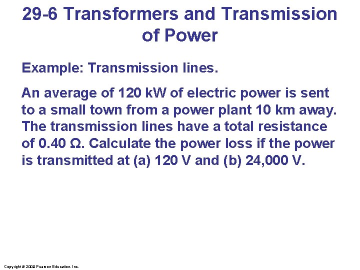 29 -6 Transformers and Transmission of Power Example: Transmission lines. An average of 120