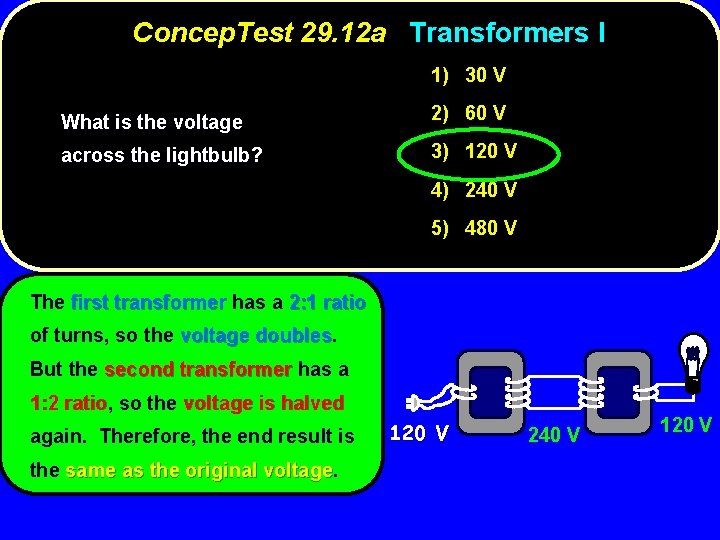 Concep. Test 29. 12 a Transformers I 1) 30 V What is the voltage
