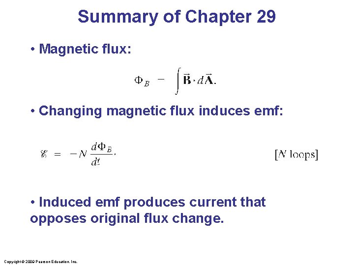 Summary of Chapter 29 • Magnetic flux: • Changing magnetic flux induces emf: •