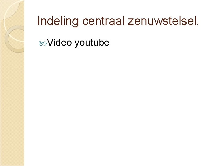 Indeling centraal zenuwstelsel. Video youtube 