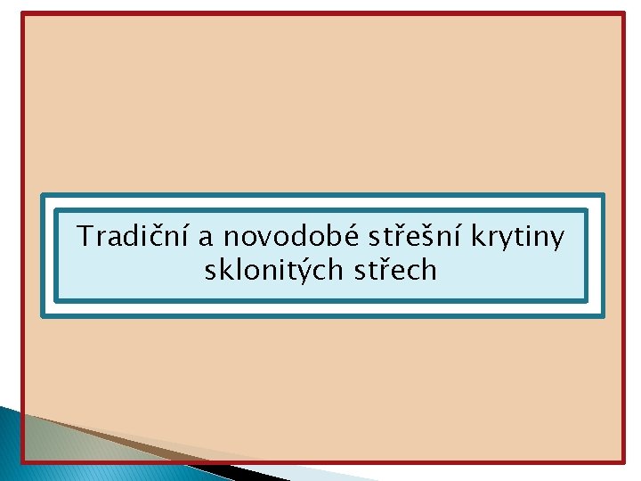 Tradiční a novodobé střešní krytiny sklonitých střech 