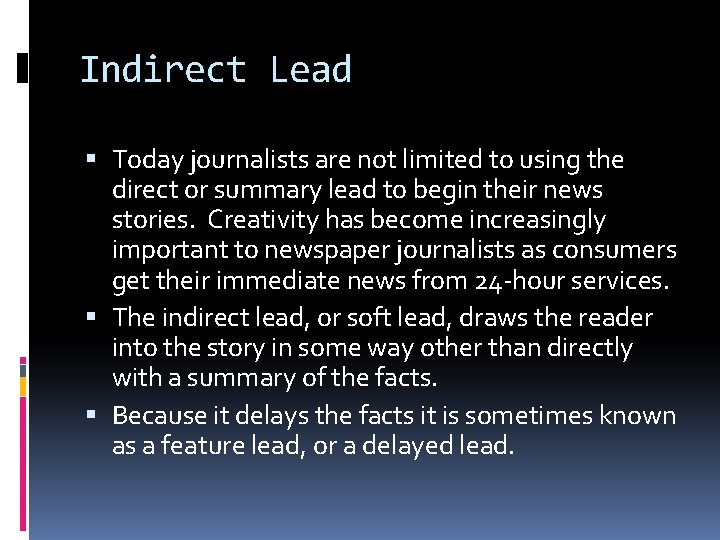 Indirect Lead Today journalists are not limited to using the direct or summary lead