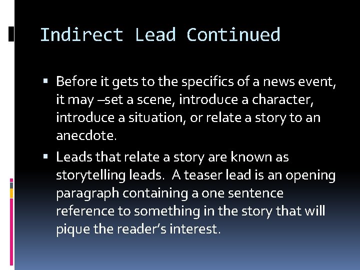 Indirect Lead Continued Before it gets to the specifics of a news event, it