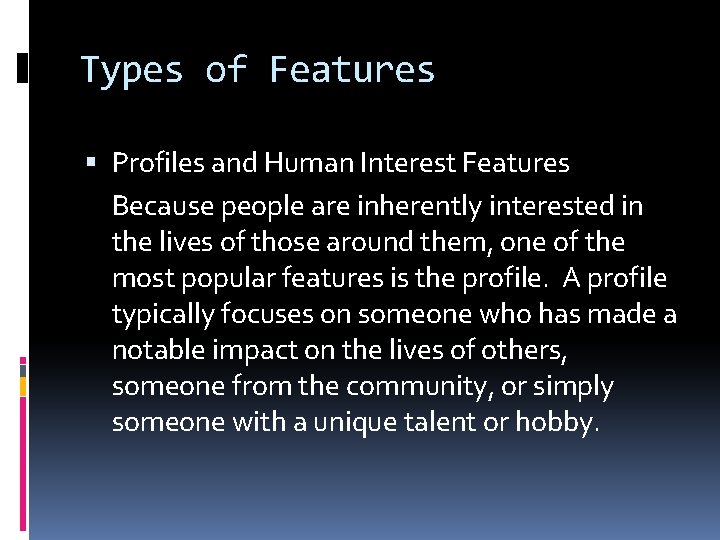 Types of Features Profiles and Human Interest Features Because people are inherently interested in