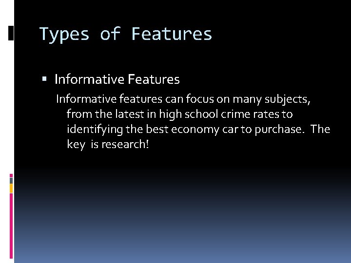 Types of Features Informative Features Informative features can focus on many subjects, from the