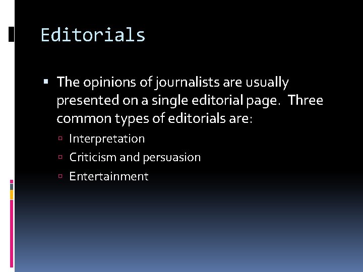 Editorials The opinions of journalists are usually presented on a single editorial page. Three