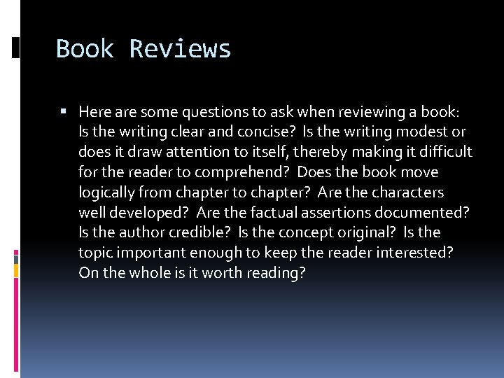 Book Reviews Here are some questions to ask when reviewing a book: Is the