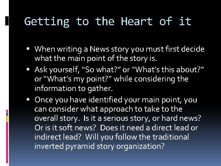 Getting to the Heart of it When writing a News story you must first