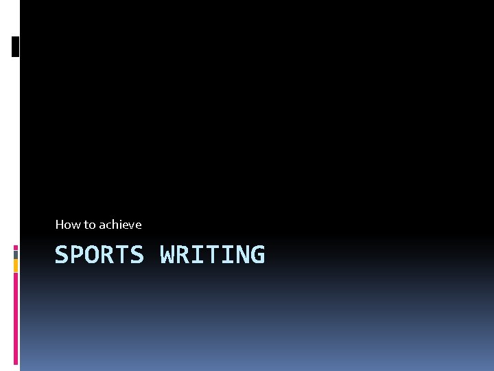 How to achieve SPORTS WRITING 