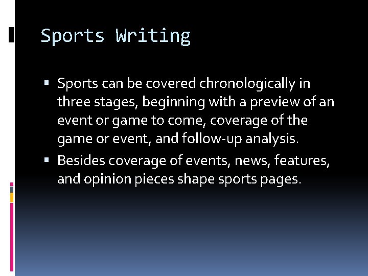 Sports Writing Sports can be covered chronologically in three stages, beginning with a preview