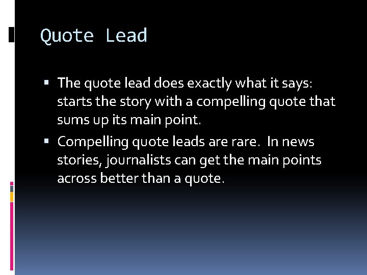 Quote Lead The quote lead does exactly what it says: starts the story with