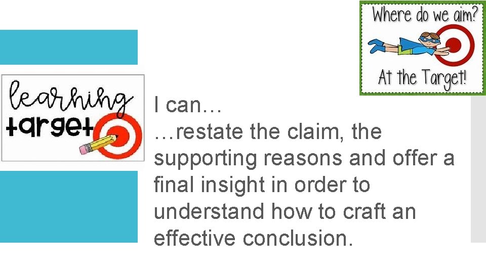 I can… …restate the claim, the supporting reasons and offer a final insight in