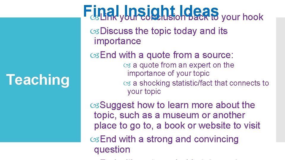 Final Insight Ideas Link your conclusion back to your hook Discuss the topic today