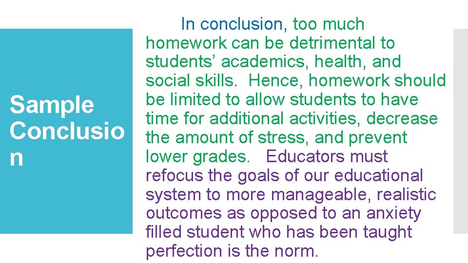 Sample Conclusio n In conclusion, too much homework can be detrimental to students’ academics,