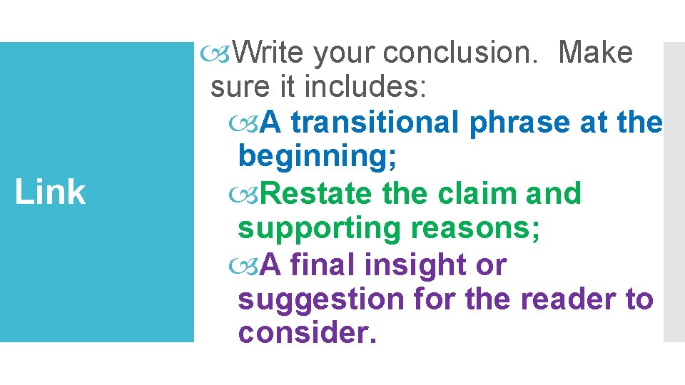 Link Write your conclusion. Make sure it includes: A transitional phrase at the beginning;