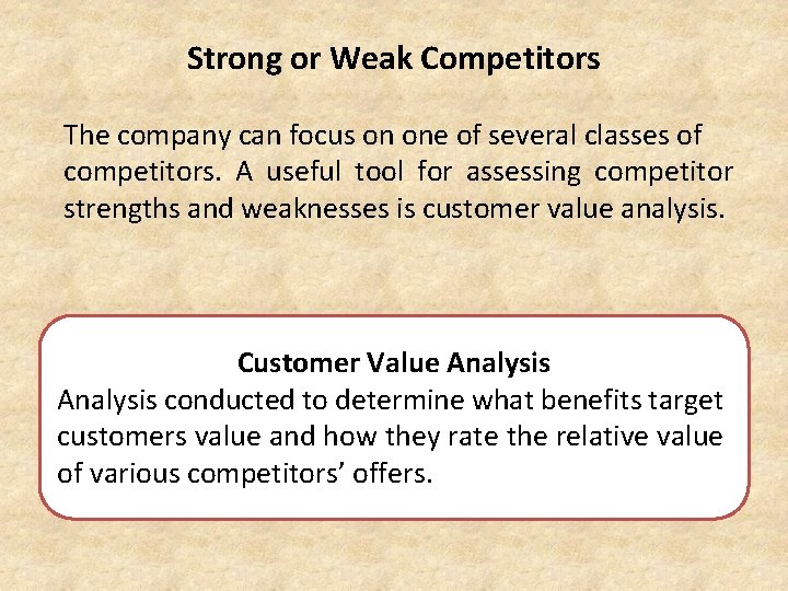 Strong or Weak Competitors The company can focus on one of several classes of