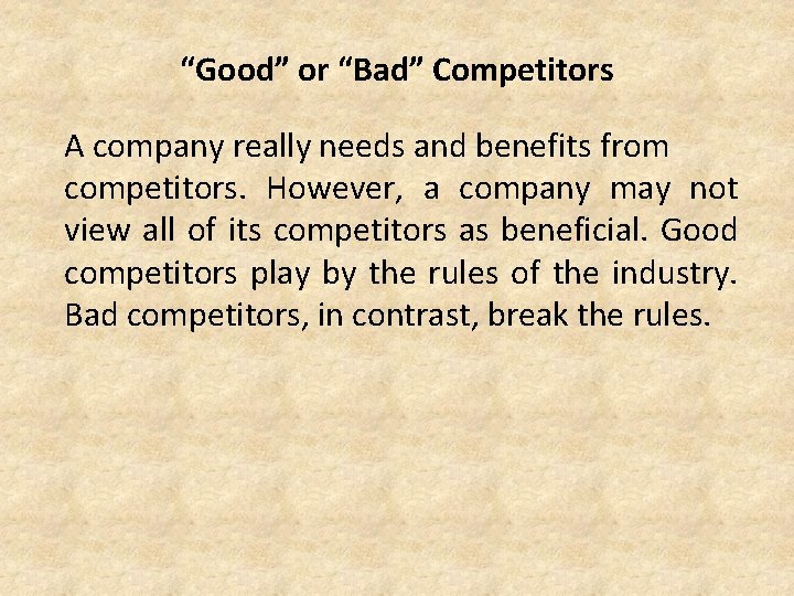“Good” or “Bad” Competitors A company really needs and benefits from competitors. However, a