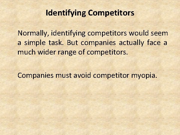Identifying Competitors Normally, identifying competitors would seem a simple task. But companies actually face