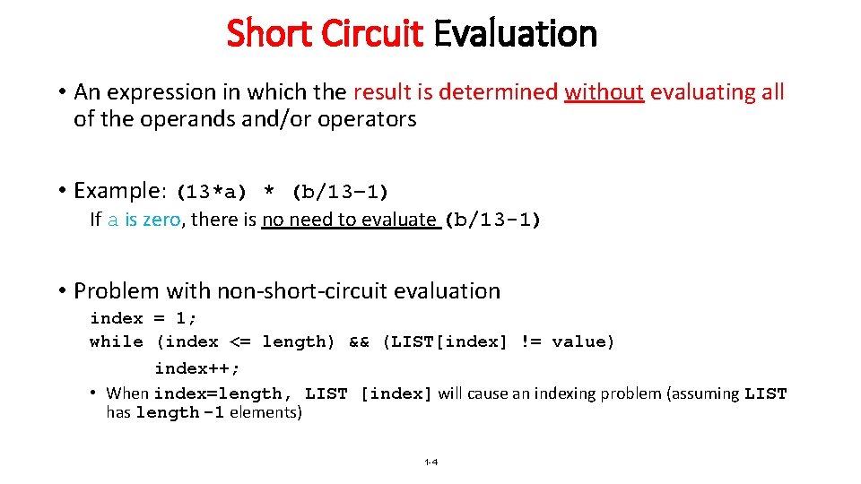 Short Circuit Evaluation • An expression in which the result is determined without evaluating