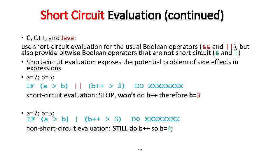 Short Circuit Evaluation (continued) • C, C++, and Java: use short-circuit evaluation for the