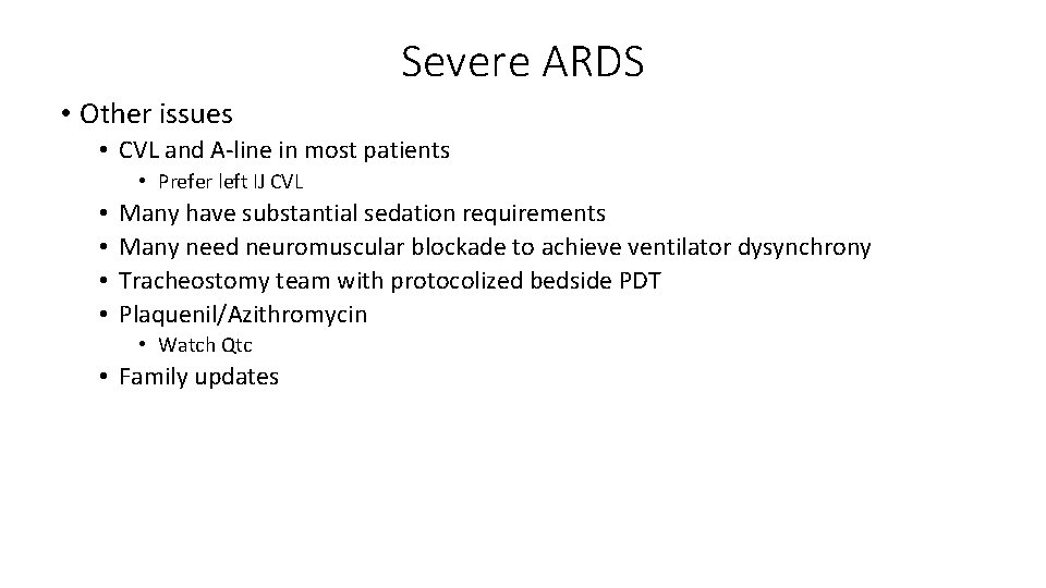 Severe ARDS • Other issues • CVL and A-line in most patients • Prefer Severe ARDS • Other issues • CVL and A-line in most patients • Prefer