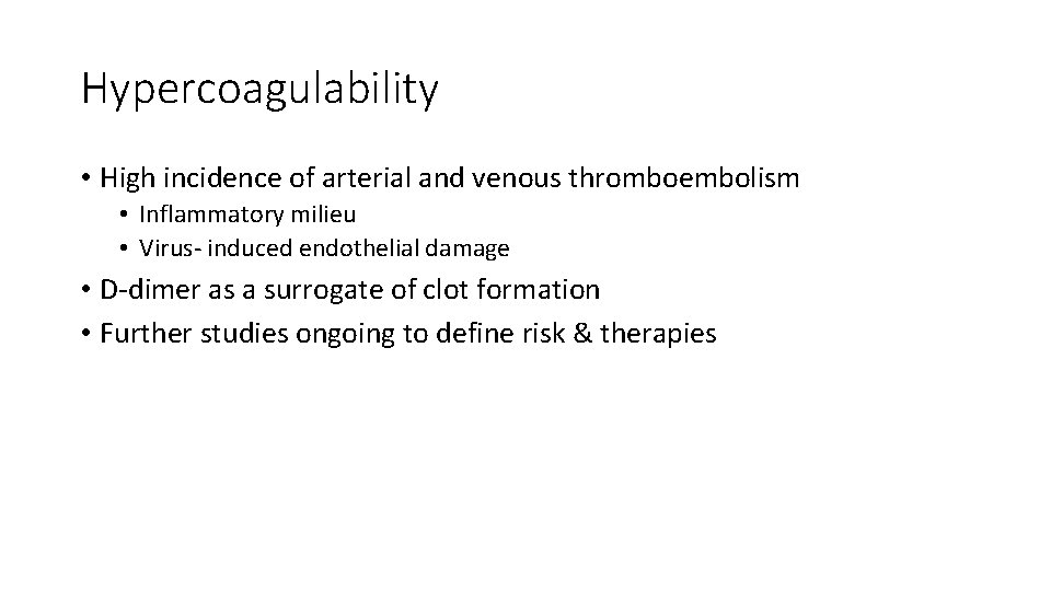 Hypercoagulability • High incidence of arterial and venous thromboembolism • Inflammatory milieu • Virus- Hypercoagulability • High incidence of arterial and venous thromboembolism • Inflammatory milieu • Virus-