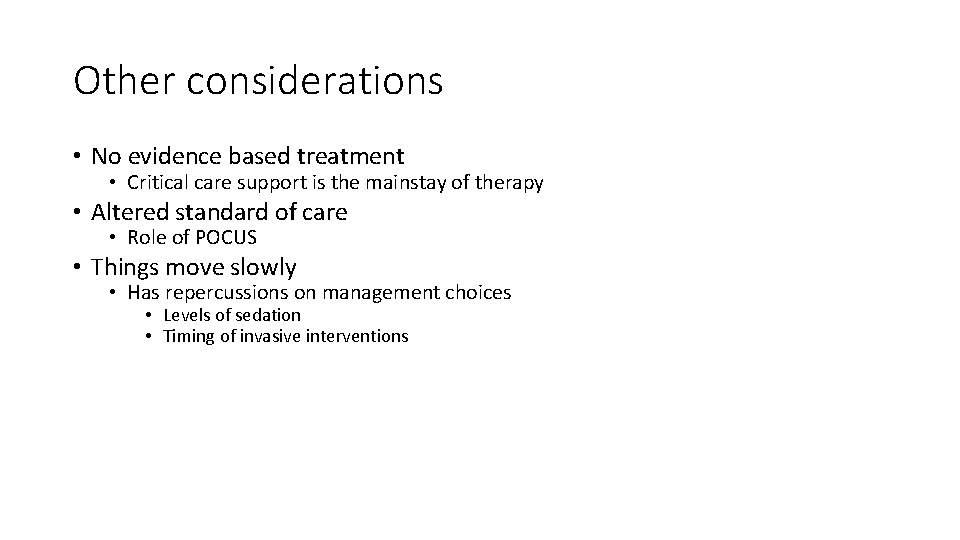 Other considerations • No evidence based treatment • Critical care support is the mainstay Other considerations • No evidence based treatment • Critical care support is the mainstay