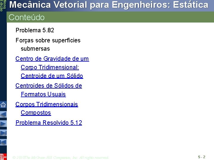 Nona Edição Mecânica Vetorial para Engenheiros: Estática Conteúdo Problema 5. 82 Forças sobre superfícies