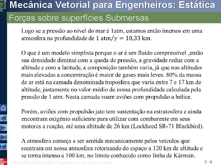 Nona Edição Mecânica Vetorial para Engenheiros: Estática Forças sobre superfícies Submersas © 2010 The