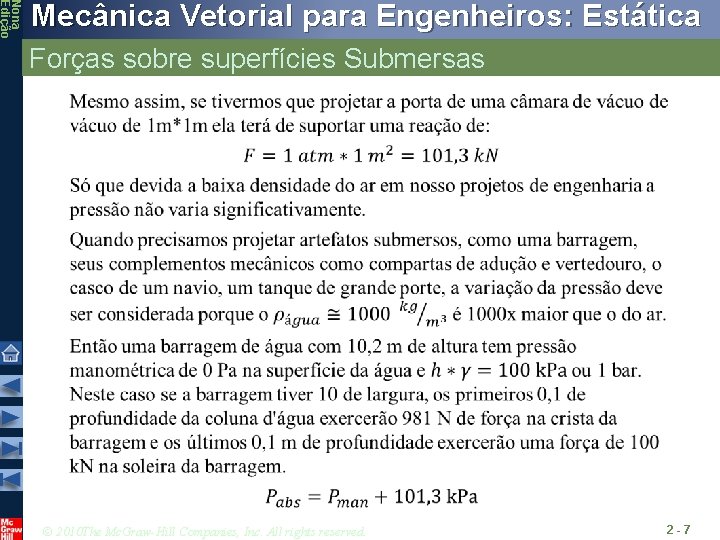 Nona Edição Mecânica Vetorial para Engenheiros: Estática Forças sobre superfícies Submersas © 2010 The