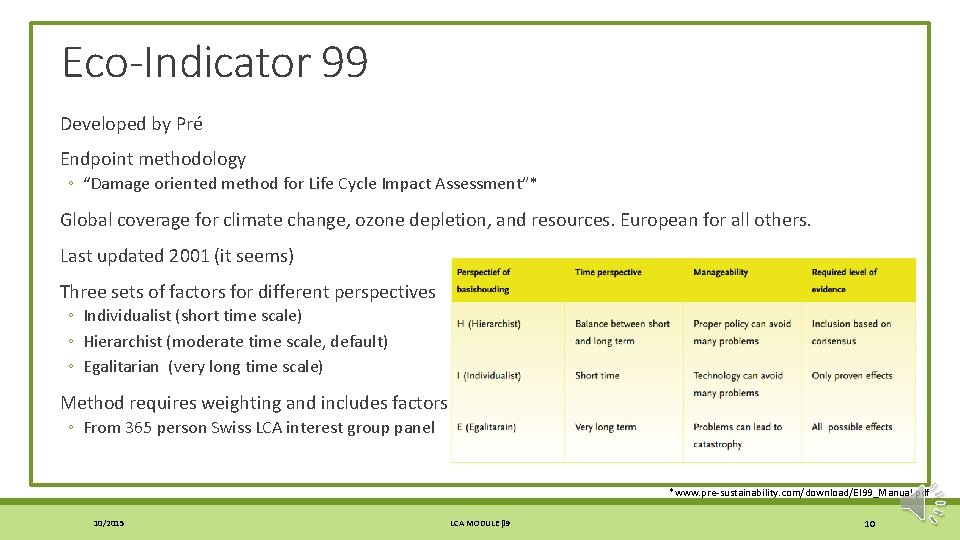 Eco-Indicator 99 Developed by Pré Endpoint methodology ◦ “Damage oriented method for Life Cycle