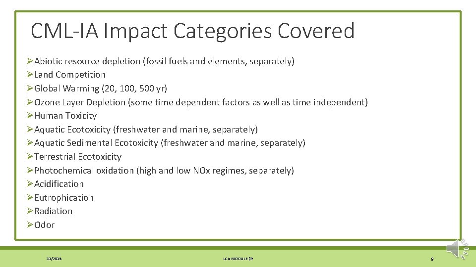 CML-IA Impact Categories Covered ØAbiotic resource depletion (fossil fuels and elements, separately) ØLand Competition