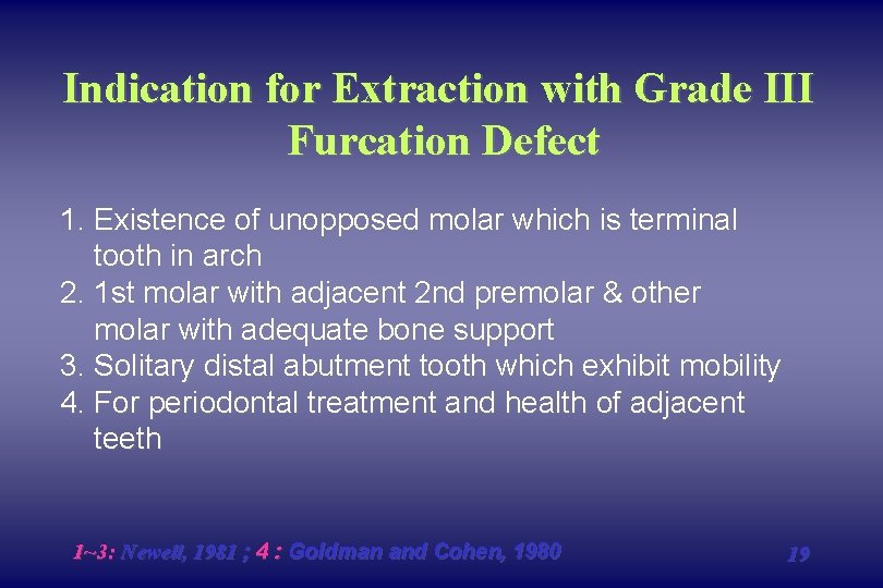 Indication for Extraction with Grade III Furcation Defect 1. Existence of unopposed molar which