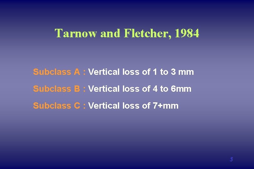Tarnow and Fletcher, 1984 Subclass A : Vertical loss of 1 to 3 mm