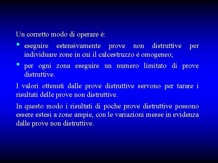 Un corretto modo di operare è: • • eseguire estensivamente prove non distruttive per