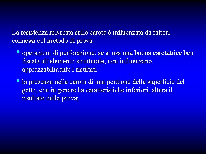 La resistenza misurata sulle carote è influenzata da fattori connessi col metodo di prova: