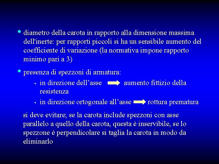  • diametro della carota in rapporto alla dimensione massima dell'inerte: per rapporti piccoli