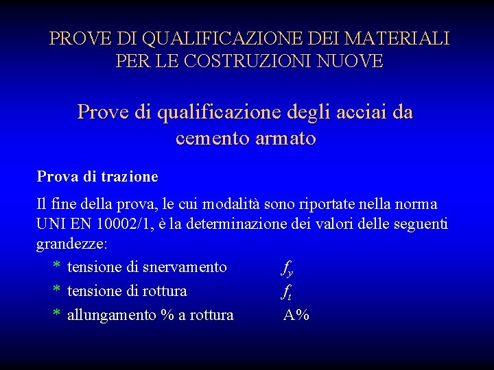 PROVE DI QUALIFICAZIONE DEI MATERIALI PER LE COSTRUZIONI NUOVE Prove di qualificazione degli acciai