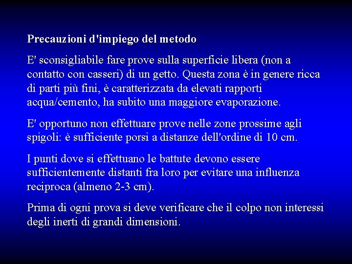 Precauzioni d'impiego del metodo E' sconsigliabile fare prove sulla superficie libera (non a contatto