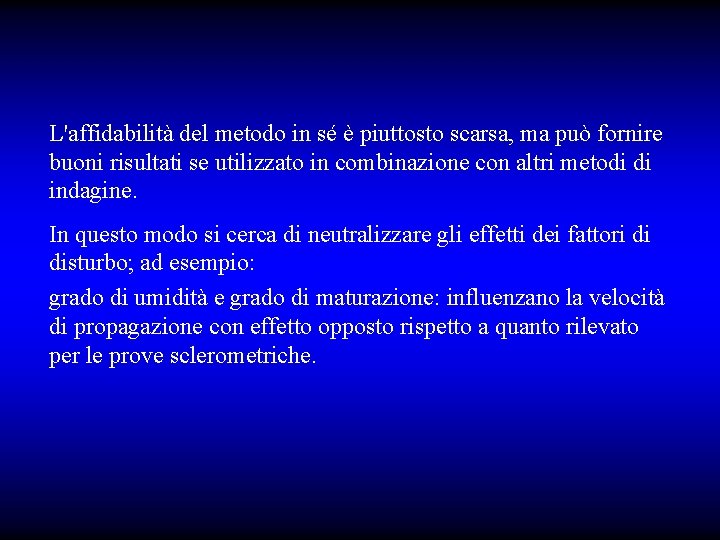 L'affidabilità del metodo in sé è piuttosto scarsa, ma può fornire buoni risultati se