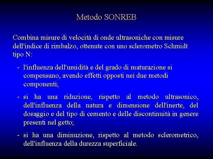 Metodo SONREB Combina misure di velocità di onde ultrasoniche con misure dell'indice di rimbalzo,