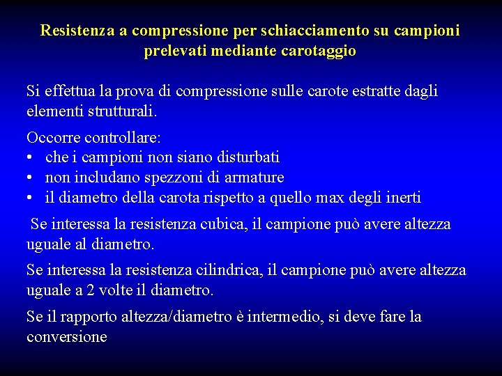 Resistenza a compressione per schiacciamento su campioni prelevati mediante carotaggio Si effettua la prova