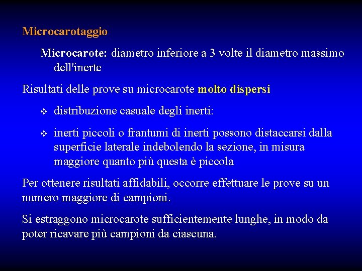 Microcarotaggio Microcarote: diametro inferiore a 3 volte il diametro massimo dell'inerte Risultati delle prove