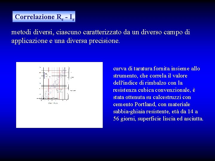 Correlazione Rc - Ir metodi diversi, ciascuno caratterizzato da un diverso campo di applicazione