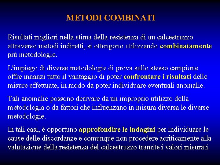 METODI COMBINATI Risultati migliori nella stima della resistenza di un calcestruzzo attraverso metodi indiretti,