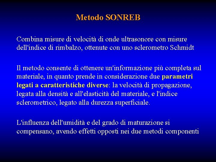 Metodo SONREB Combina misure di velocità di onde ultrasonore con misure dell'indice di rimbalzo,