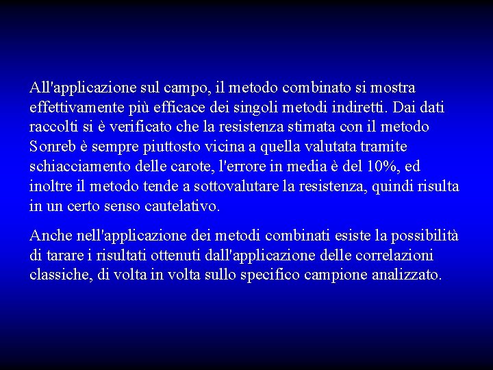 All'applicazione sul campo, il metodo combinato si mostra effettivamente più efficace dei singoli metodi